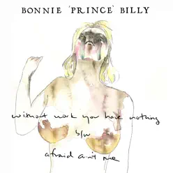 Without Work, You Have Nothing - Single - Bonnie Prince Billy