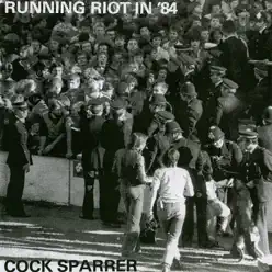 Running Riot in '84 - Cock Sparrer