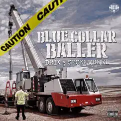 Blue Collar Baller by Drix & Spokewheel album reviews, ratings, credits