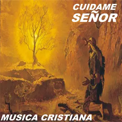 Cuidame Señor - Música Cristiana