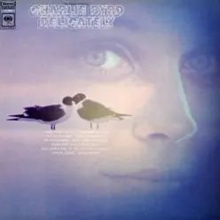Delicately: The Stroke of Genius - Charlie Byrd Delicately: The Stroke of Genius - Charlie Byrd
