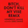 Bitch, Don't Kill My Vibe (Remix) [feat. Emeli Sandé] - Single album lyrics, reviews, download