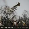 Stream & download Saxophone Jazz Lounge - Easy Listening Restaurant Music, Cafe Bar, Good Mood