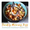 Sunday Morning Jazz - Awesome Holidays Collection album lyrics, reviews, download