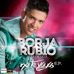 No Te Vayas (feat. Diego A.) - EP by Borja Rubio album reviews, ratings, credits