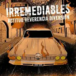 Actitud, Reverencia, Diversión - Los Irremediables