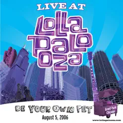 Be Your Own Pet: Live At Lollapalooza 2006 - Be Your Own Pet