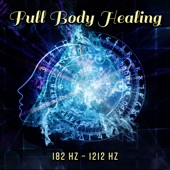 Full Body Healing – 182 Hz – 1212 Hz: Miracle Meditation Tones, Cell Regeneration Therapy, Meditative Detox, DNA Healing artwork