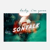 SONTALK - Baby, I'm Gone