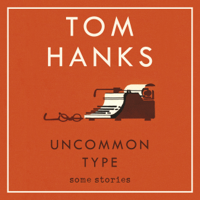 Tom Hanks - Uncommon Type: Some Stories (Unabridged) artwork