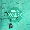 Ibiza Closing Sounds 2017