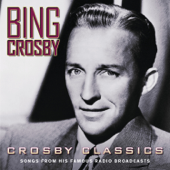 Crosby Classics: Songs from His Famous Radio Broadcasts - Bing Crosby