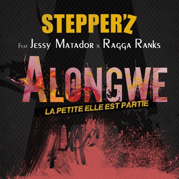 Alongwé : La petite elle est partie (feat. Jessy Matador & Ragga Ranks) [Radio Edit] - Single - Stepperz