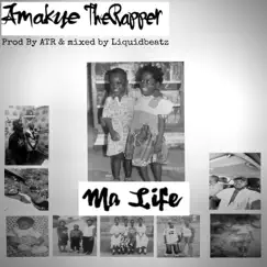 Ma Life - Single by AmakyeTheRapper album reviews, ratings, credits