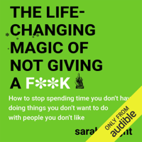 Sarah Knight - The Life-Changing Magic of Not Giving a F**k (Unabridged) artwork