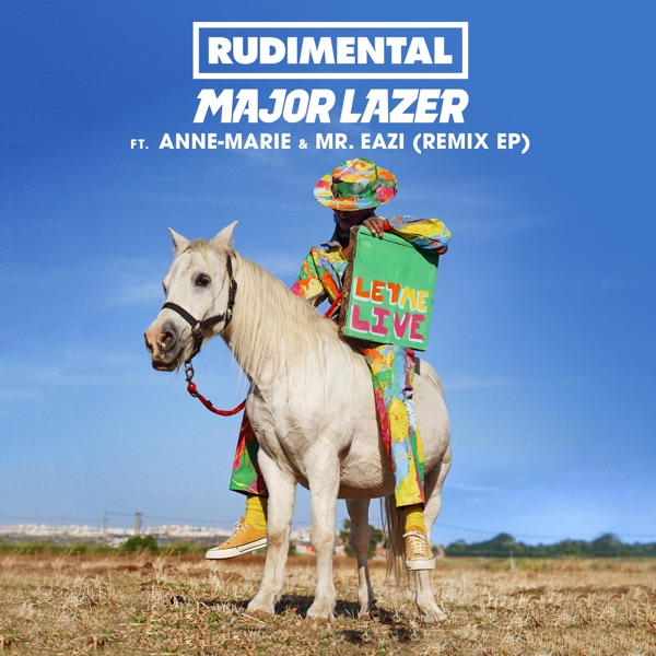 Let Me Live (feat. Anne-Marie & Mr Eazi) [Remixes] - EP - Rudimental & Major Lazer