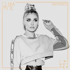 I'm Not Her (Remixes) - Single - Clara Mae I'm Not Her (Remixes) - Single - Clara Mae