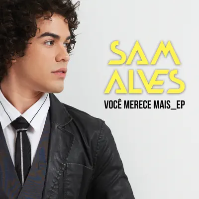 Você Merece Mais EP - Sam Alves