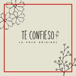 Te Confieso - Single - La Poco Original