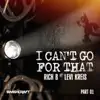 I Can't Go for That (Ft. Levi Kreis) (Part One) album lyrics, reviews, download
