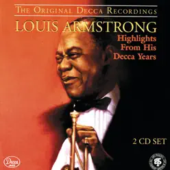 Louis Armstrong: Highlights from His Decca Years (The Original Decca Recordings) - Louis Armstrong