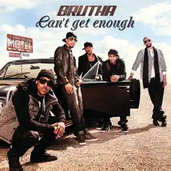 Can't Get Enough - Single - Brutha