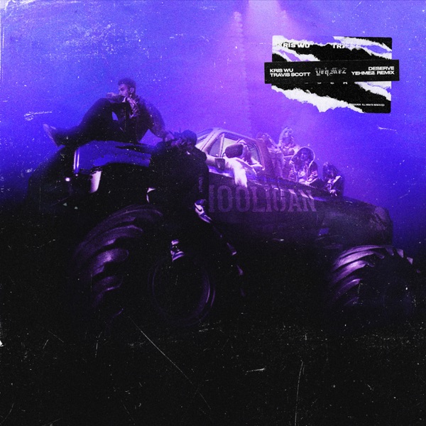 Deserve (feat. Travis Scott) [YehMe2 Remix] - Single - Kris Wu