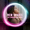 New Shades of Smooth Jazz: Chill Jazz Music Lounge, Best Compilation from World for Evenings at Home, Restaurants, Work