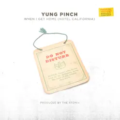 When I Get Home (Hotel California) - Single - Yung Pinch When I Get Home (Hotel California) - Single - Yung Pinch