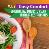 Easy Comfort Vol. 2: Smooth Jazz Music to Relax in Italia Restaurants – Tuscany Lunch, Romantic Sax Background, Best Instrumental Chill artwork