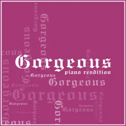 Gorgeous (Piano Rendition) - Single - The Blue Notes Gorgeous (Piano Rendition) - Single - The Blue Notes