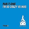 I'm so Crazy (Par-T-One vs. INXS), 2014