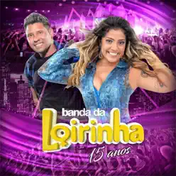 Banda da Loirinha 15 Anos - Banda da Loirinha