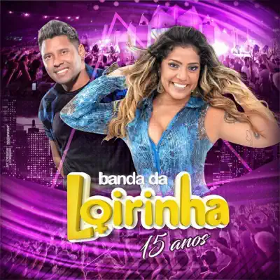 Banda da Loirinha 15 Anos - Banda da Loirinha Banda da Loirinha 15 Anos - Banda da Loirinha