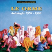 Le Orme: Antologia 1970-1980 (Remastered)