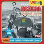 Mexican Sessions Our Simple Sensational Sound