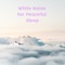 White Noise for Baby Sleep - White Noise Therapy & BodyHI lyrics