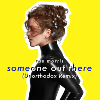 Someone Out There (Unorthodox Remix) - Single - Rae Morris