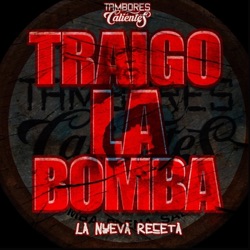 Tambores Calientes - Traigo la Bomba