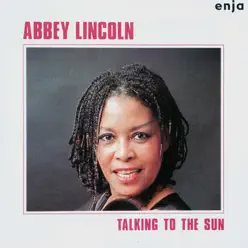 The Enja Heritage Collection: Talkin' To the Sun - Abbey Lincoln