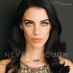 Never Enough - Single by Jessica Lowndes album reviews, ratings, credits
