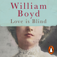 William Boyd - Love Is Blind (Unabridged) artwork