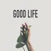 Good Life song lyrics