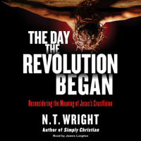 N. T. Wright - The Day the Revolution Began artwork
