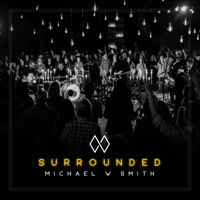 Michael W. Smith - Surrounded artwork