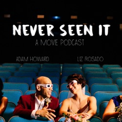 Never Seen It - Movie Podcast