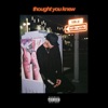 Thought You Knew - Single