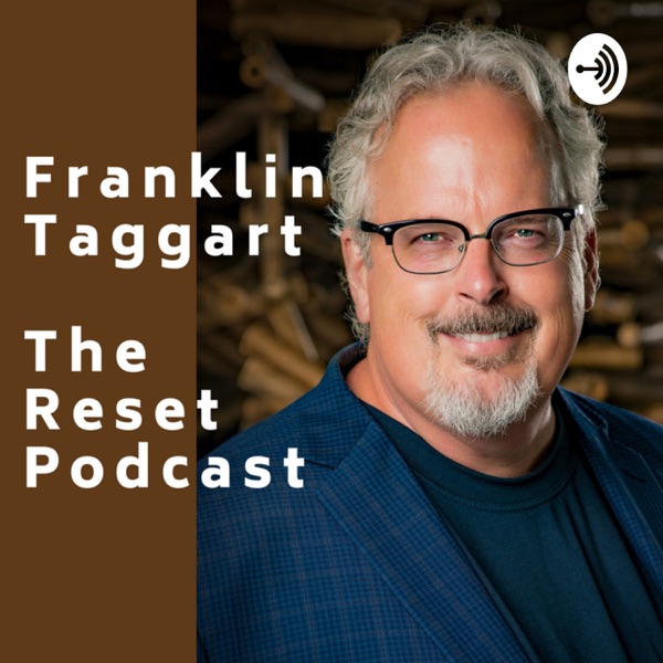Franklin Taggart - The Reset Podcast Franklin Taggart - The Reset Podcast