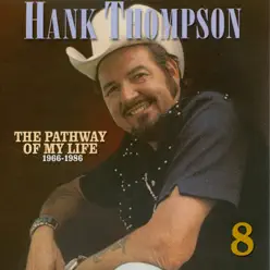 Pathway of My Life 1966 - 1986, Part 8 of 8 - Hank Thompson