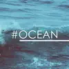 #Ocean: Relaxing Sounds, Deep Sleep & Relaxation Music, Healing Waters album lyrics, reviews, download